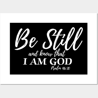 BE STILL & KNOW THAT I AM GOD Posters and Art